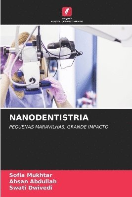 Sofia Mukhtar, Ahsan Abdullah, Swati Dwivedi - Nanodentistria, Häftad