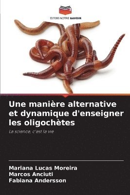 bokomslag Une manire alternative et dynamique d'enseigner les oligochtes