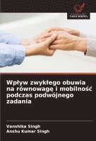 bokomslag Wplyw zwyklego obuwia na rwnowag&#281; i mobilno&#347;c podczas podwjnego zadania