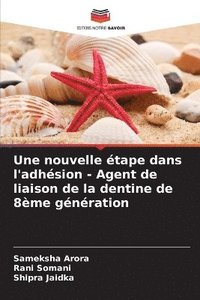 bokomslag Une nouvelle tape dans l'adhsion - Agent de liaison de la dentine de 8me gnration