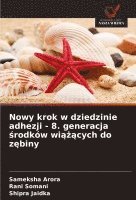 Nowy krok w dziedzinie adhezji - 8. generacja środków wiążących do zębiny