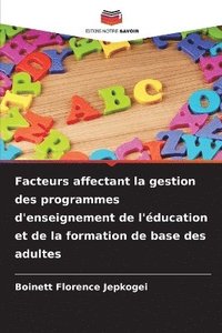 bokomslag Facteurs affectant la gestion des programmes d'enseignement de l'ducation et de la formation de base des adultes