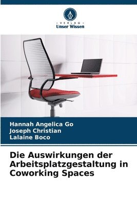 bokomslag Die Auswirkungen der Arbeitsplatzgestaltung in Coworking Spaces