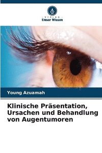 bokomslag Klinische Prsentation, Ursachen und Behandlung von Augentumoren