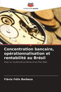 bokomslag Concentration bancaire, oprationnalisation et rentabilit au Brsil