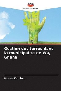 bokomslag Gestion des terres dans la municipalit de Wa, Ghana