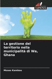 bokomslag La gestione del territorio nella municipalit di Wa, Ghana