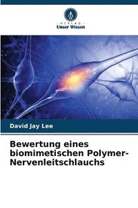 bokomslag Bewertung eines biomimetischen Polymer-Nervenleitschlauchs