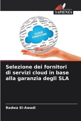 Radwa El-Awadi - Selezione dei fornitori di servizi cloud in base alla garanzia degli SLA, Häftad