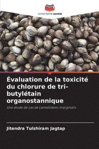 bokomslag valuation de la toxicit du chlorure de tri-butyltain organostannique