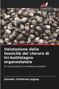 bokomslag Valutazione della tossicit del cloruro di tri-butilstagno organostatale