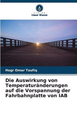 bokomslag Die Auswirkung von Temperaturnderungen auf die Vorspannung der Fahrbahnplatte von IAB