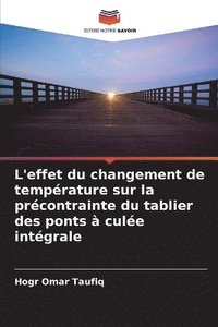 bokomslag L'effet du changement de temprature sur la prcontrainte du tablier des ponts  cule intgrale