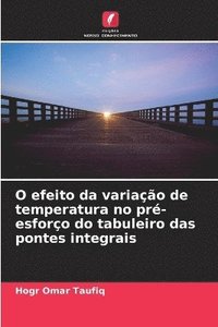 bokomslag O efeito da variao de temperatura no pr-esforo do tabuleiro das pontes integrais