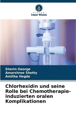 bokomslag Chlorhexidin und seine Rolle bei Chemotherapie-induzierten oralen Komplikationen