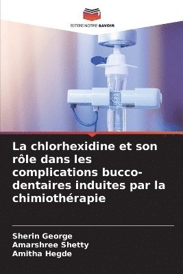 bokomslag La chlorhexidine et son rle dans les complications bucco-dentaires induites par la chimiothrapie