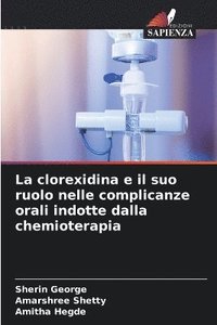 bokomslag La clorexidina e il suo ruolo nelle complicanze orali indotte dalla chemioterapia