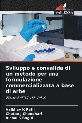 Vaibhav K Patil, Chetan J Chaudhari, Vishal S Bagul, Vaibhav K. Patil, Chetan J. Chaudhari - Sviluppo e convalida di un metodo per una formulazione commercializzata a base di erbe, Häftad