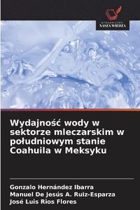 bokomslag Wydajno&#347;c wody w sektorze mleczarskim w poludniowym stanie Coahuila w Meksyku