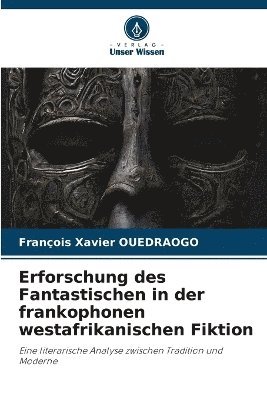 Erforschung des Fantastischen in der frankophonen westafrikanischen Fiktion 1