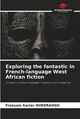 bokomslag Exploring the fantastic in French-language West African fiction