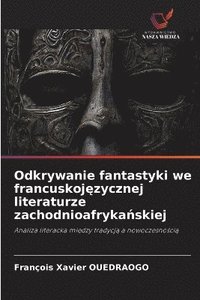 bokomslag Odkrywanie fantastyki we francuskoj&#281;zycznej literaturze zachodnioafryka&#324;skiej