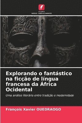 bokomslag Explorando o fantstico na fico de lngua francesa da frica Ocidental