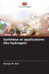 bokomslag Synthse et applications des hydrogels