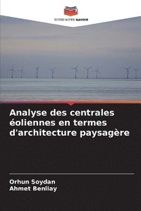 bokomslag Analyse des centrales oliennes en termes d'architecture paysagre