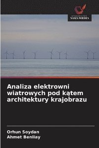 bokomslag Analiza elektrowni wiatrowych pod k&#261;tem architektury krajobrazu