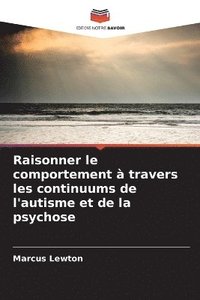 bokomslag Raisonner le comportement  travers les continuums de l'autisme et de la psychose