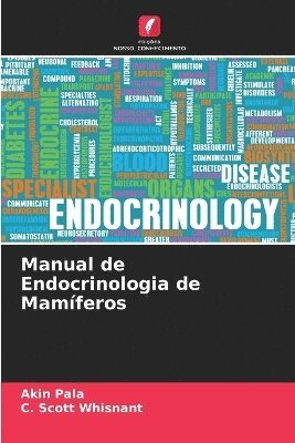 Akin Pala, C Scott Whisnant, C. Scott Whisnant, AKIN PALA - Manual de Endocrinologia de Mamíferos, Häftad