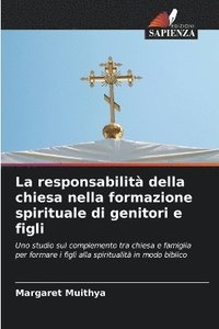 bokomslag La responsabilit della chiesa nella formazione spirituale di genitori e figli