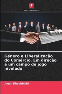 bokomslag Gnero e Liberalizao do Comrcio. Em direo a um campo de jogo nivelado