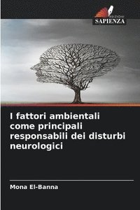 bokomslag I fattori ambientali come principali responsabili dei disturbi neurologici