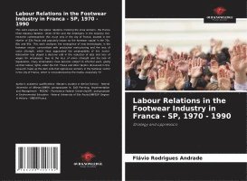 Labour Relations in the Footwear Industry in Franca - SP, 1970 - 1990 1