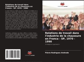 Relations de travail dans l'industrie de la chaussure en Franca - SP, 1970 - 1990 1