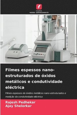 Rajesh Pedhekar, Ajay Shelorkar - Filmes espessos nano-estruturados de óxidos metálicos e condutividade eléctrica, Häftad