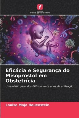 bokomslag Eficcia e Segurana do Misoprostol em Obstetrcia