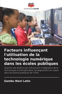 bokomslag Facteurs influenant l'utilisation de la technologie numrique dans les coles publiques