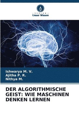 Ishwarya M V, Ajitha P R, Nithya M - Algorithmische Geist, Häftad