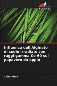 bokomslag Influenza dell'Alginato di sodio irradiato con raggi gamma Co-60 sul papavero da oppio