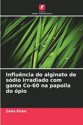 bokomslag Influncia do alginato de sdio irradiado com gama Co-60 na papoila do pio