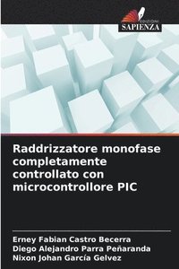 bokomslag Raddrizzatore monofase completamente controllato con microcontrollore PIC