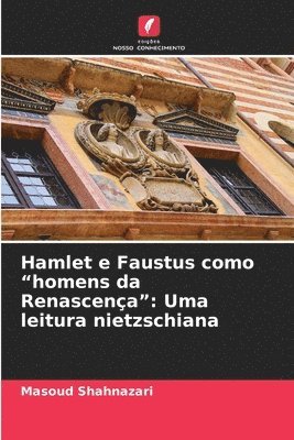 bokomslag Hamlet e Faustus como &quot;homens da Renascena&quot;