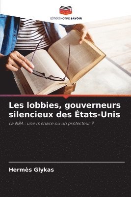 bokomslag Les lobbies, gouverneurs silencieux des États-Unis