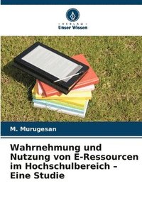 bokomslag Wahrnehmung und Nutzung von E-Ressourcen im Hochschulbereich - Eine Studie