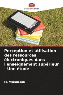 Perception et utilisation des ressources lectroniques dans l'enseignement suprieur - Une tude 1