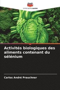 bokomslag Activits biologiques des aliments contenant du slnium