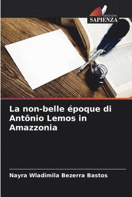 La non-belle poque di Antnio Lemos in Amazzonia 1